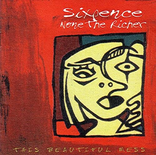 SIXPENCE NONE THE RICHER/BEAUTIFUL MESS